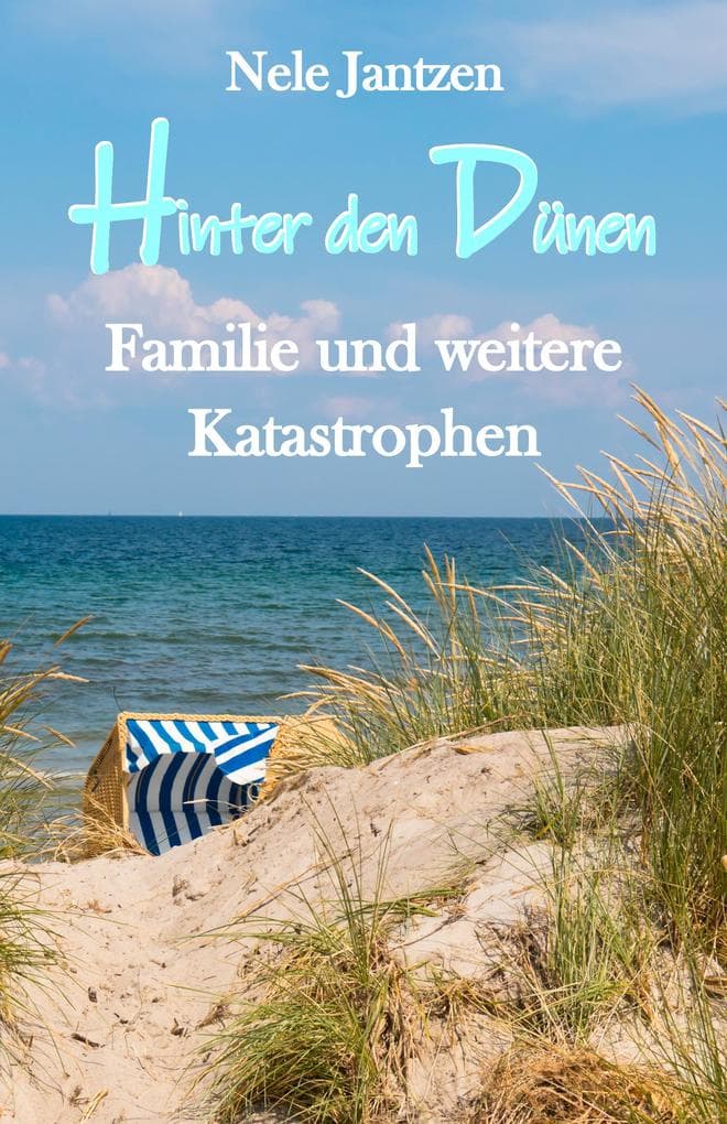 Hinter den Dünen - Familie und weitere Katastrophen