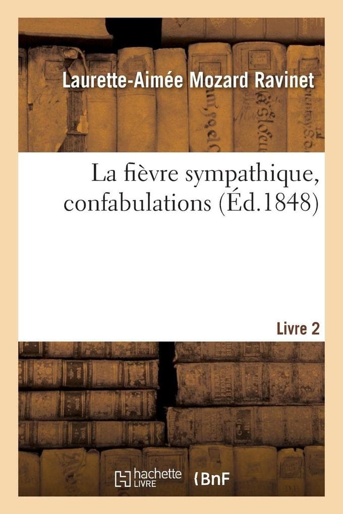 La fièvre sympathique, confabulations. Livre 2
