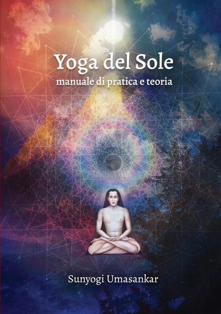 Yoga del Sole. Manuale di pratica e teoria