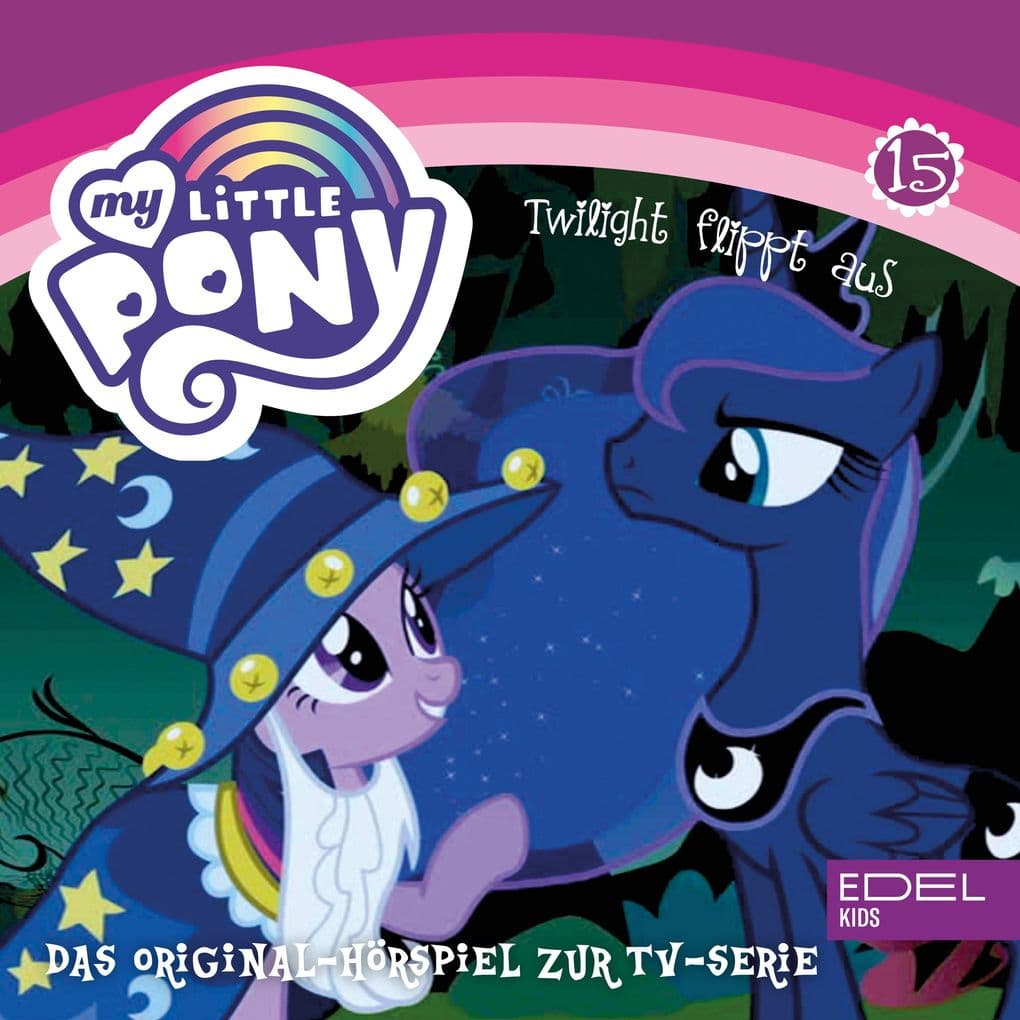 Folge 15: Twilight flippt aus / Lunas Verwandlung (Das Original Hörspiel zur TV-Serie)