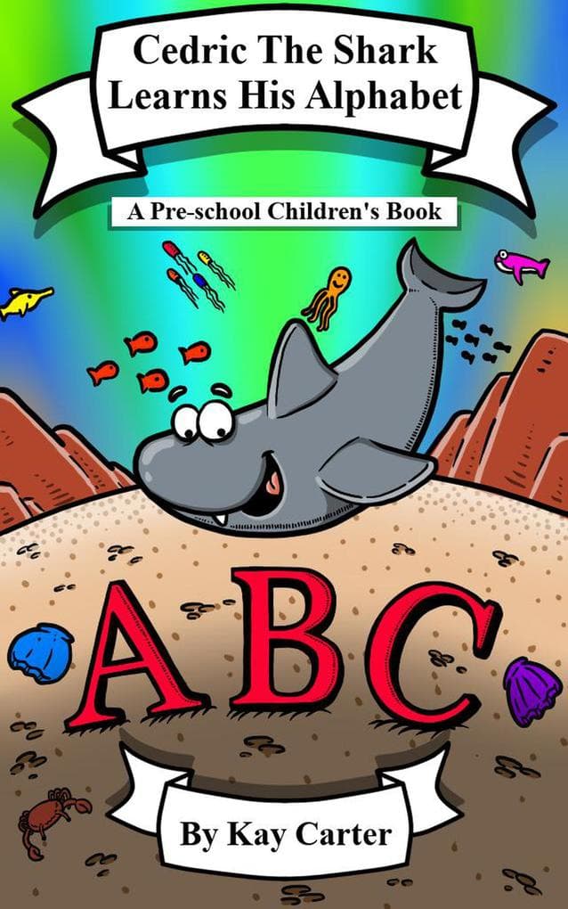 Cedric The Shark Learns His Alphabet (Bedtime Stories For Children, #12)