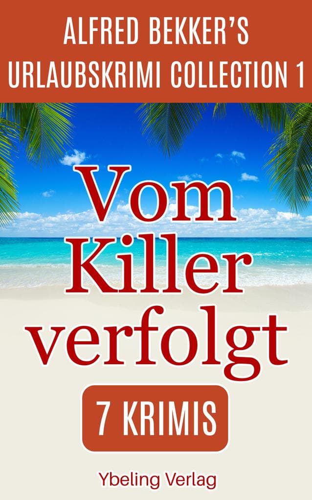 Vom Killer verfolgt: Alfred Bekker's Urlaubskrimi Collection 1