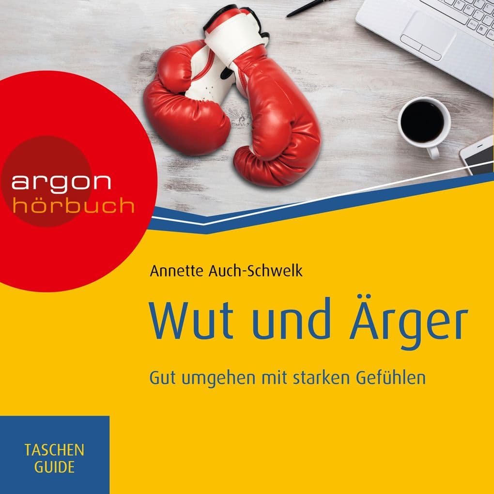 Wut und Ärger: Gut umgehen mit starken Gefühlen