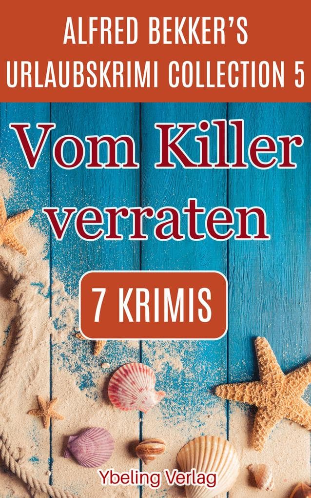 Vom Killer verraten: Alfred Bekker's Urlaubskrimi Collection 5
