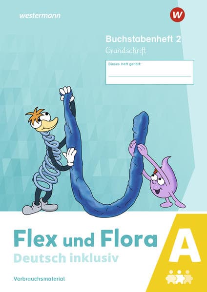 Flex und Flora - Deutsch inklusiv. Buchstabenheft 2 inklusiv (A) GS