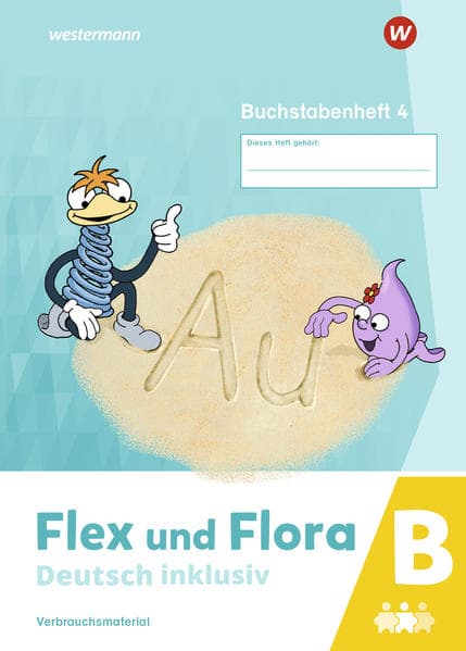 Flex und Flora - Deutsch inklusiv. Buchstabenheft 4 inklusiv (B)