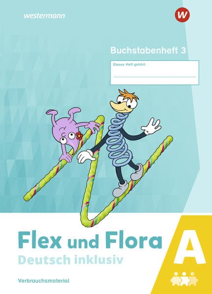Flex und Flora - Deutsch inklusiv. Buchstabenheft 3 inklusiv (A)