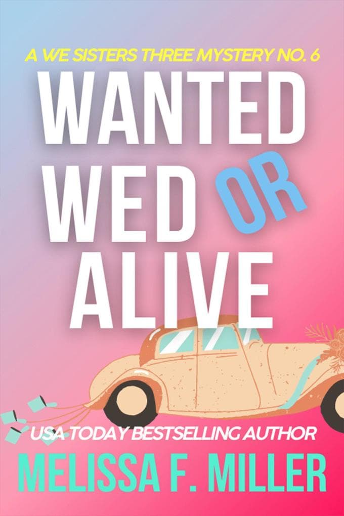 Wanted Wed or Alive: Thyme's Wedding (A We Sisters Three Mystery, #6)