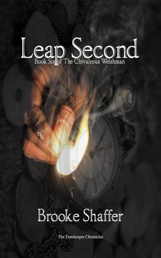 Leap Second (The Chivalrous Welshman, #6)