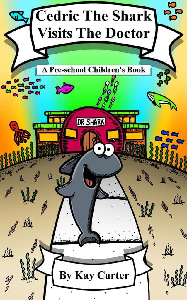 Cedric The Shark Visits The Doctor! (Bedtime Stories For Children, #13)