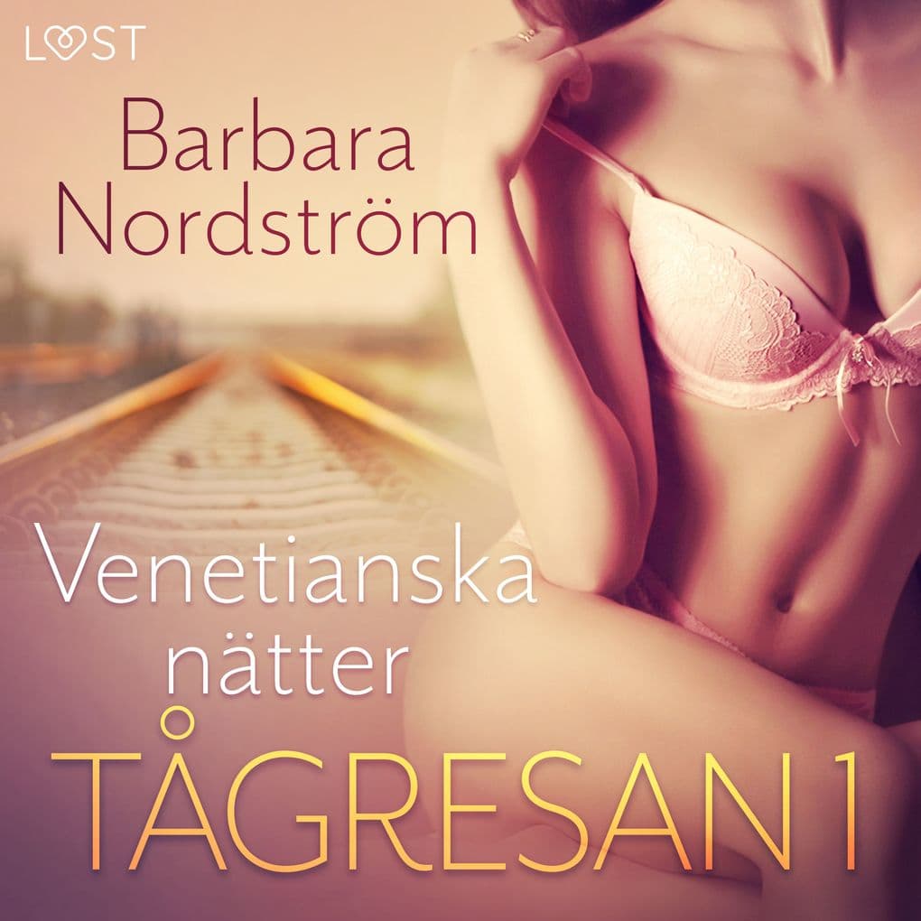 Tågresan 1: Venetianska nätter - erotisk novell