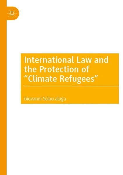 International Law and the Protection of "Climate Refugees"