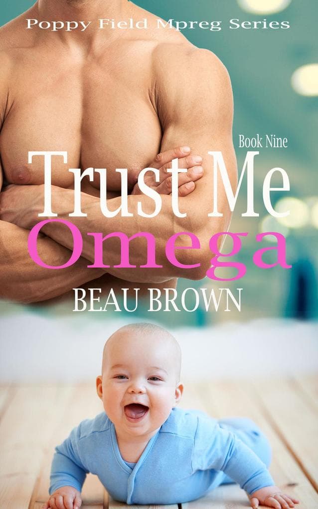 Trust Me Omega (Poppy Field Mpreg Series, #9)