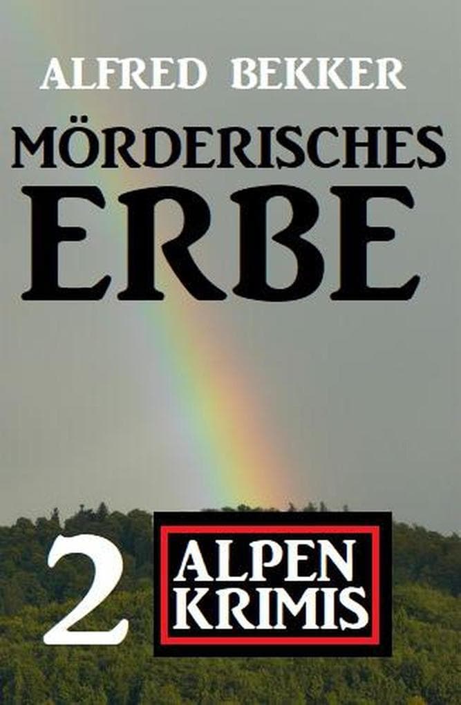 Mörderisches Erbe: 2 Alpen Krimis