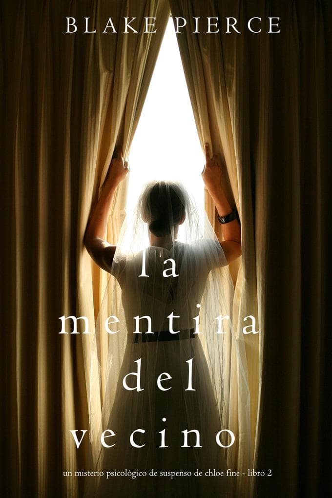 La mentira del vecino: Un misterio psicológico de suspenso de Chloe Fine - Libro 2