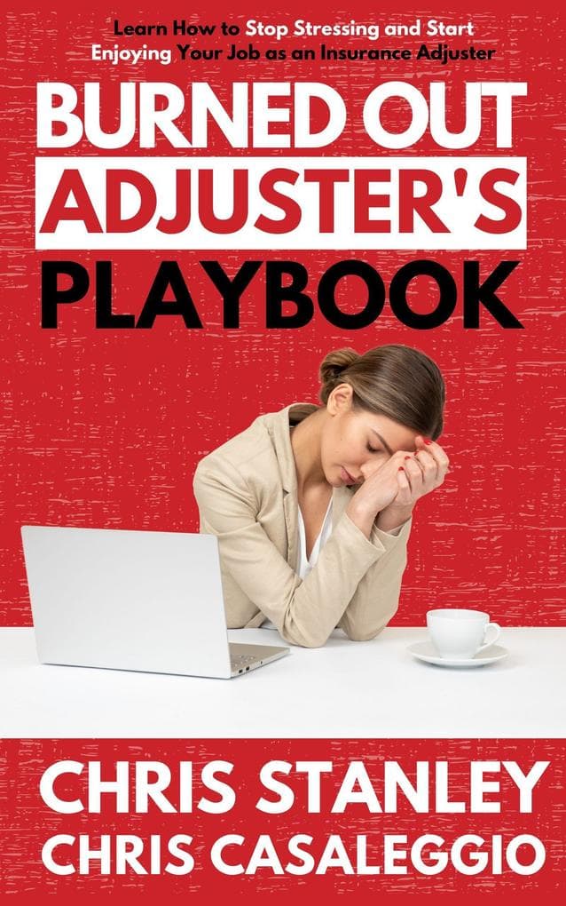 Burned Out Adjuster's Playbook (IA Playbook Series, #8)