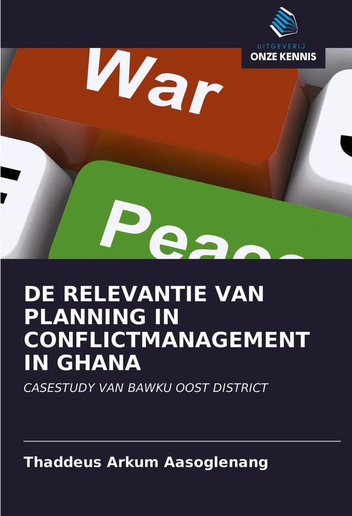 DE RELEVANTIE VAN PLANNING IN CONFLICTMANAGEMENT IN GHANA