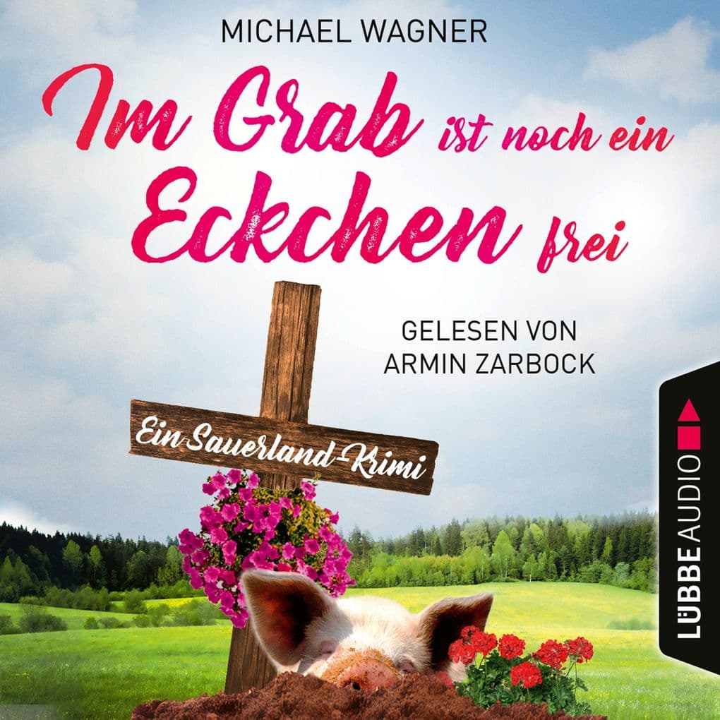 Im Grab ist noch ein Eckchen frei - Ein Sauerland-Krimi - Kettling und Larisch ermitteln, Teil 2