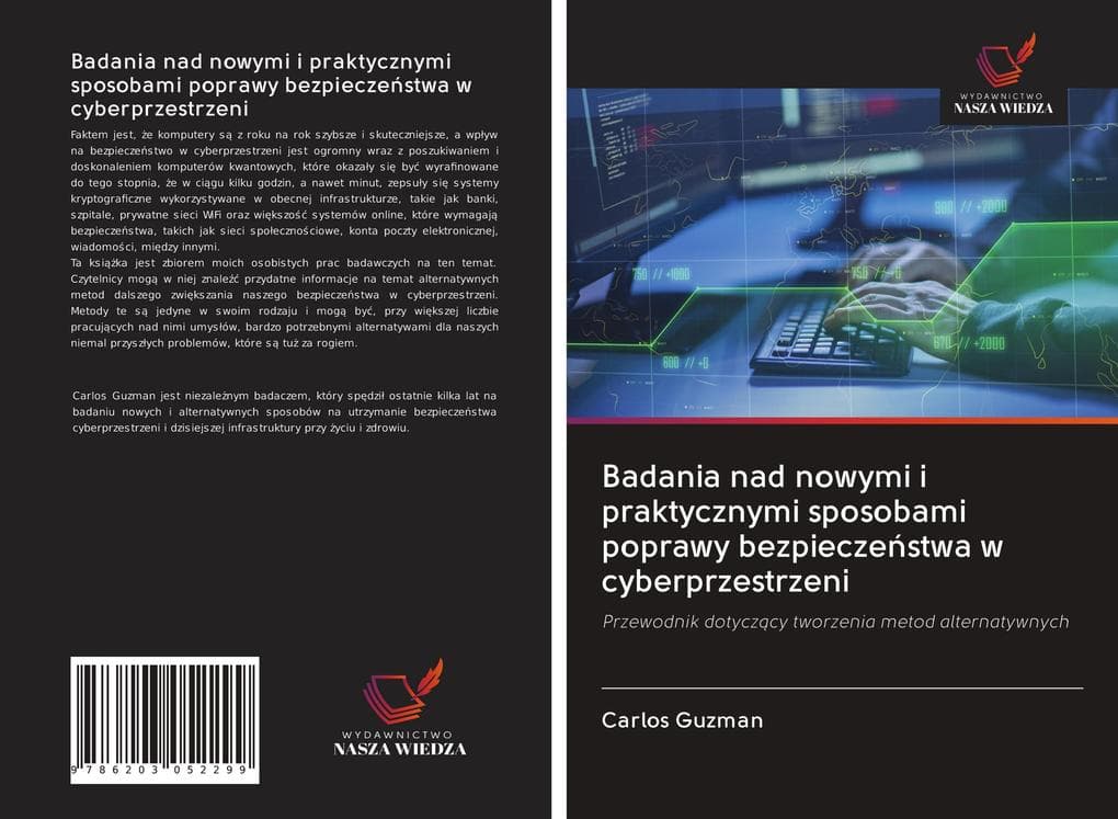 Badania nad nowymi i praktycznymi sposobami poprawy bezpieczestwa w cyberprzestrzeni