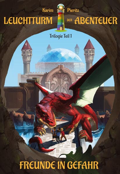 Leuchtturm der Abenteuer 1 Freunde in Gefahr - Kinderbuch ab 10 Jahren für Jungen und Mädchen (Fantasy-Reihe)