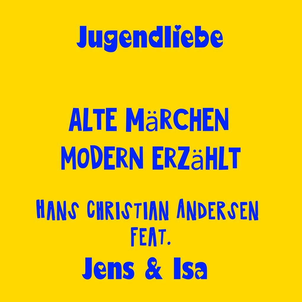 Jugendliebe - alte Märchen modern erzählt - Hans Christian Andersen