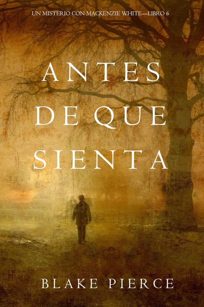 Antes De Que Sienta (Un Misterio con Mackenzie White-Libro 6)