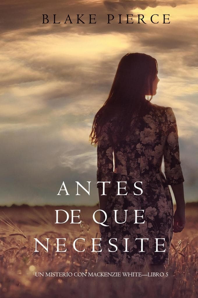 Antes De Que Necesite (Un Misterio con Mackenzie White-Libro 5)