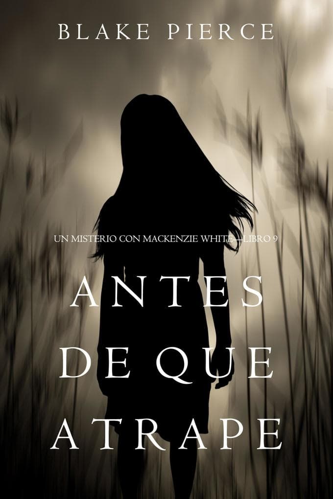 Antes De Que Atrape (Un Misterio con Mackenzie White-Libro 9)