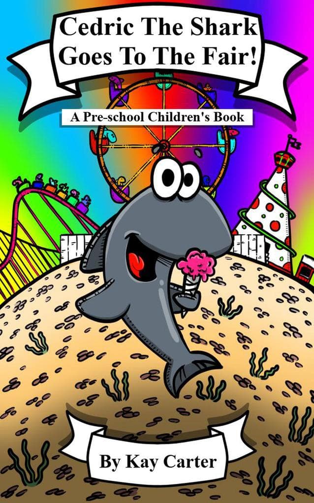 Cedric The Shark Goes To The Fair! (Bedtime Stories For Children, #14)