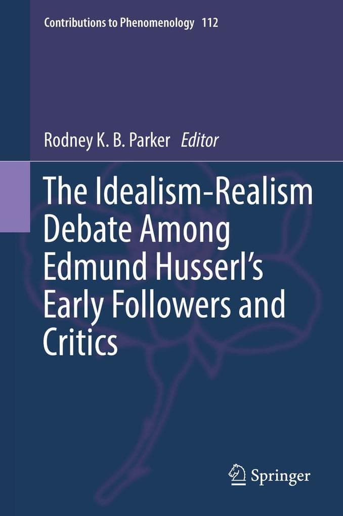 The Idealism-Realism Debate Among Edmund Husserl's Early Followers and Critics