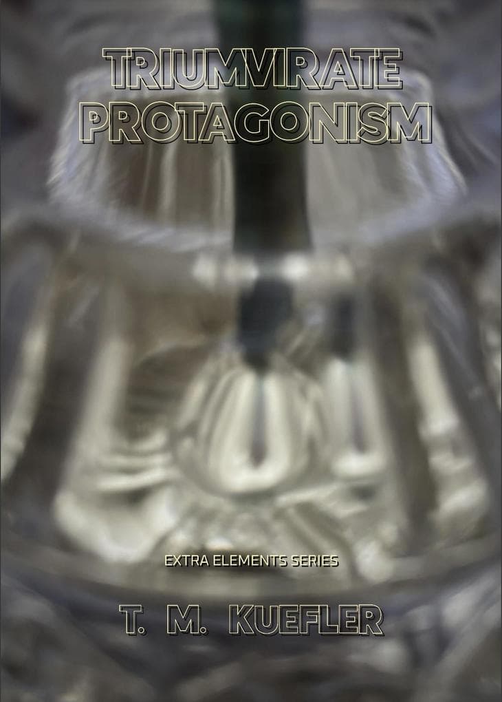 Triumvirate Protagonism (Extra Elements Series, #3)