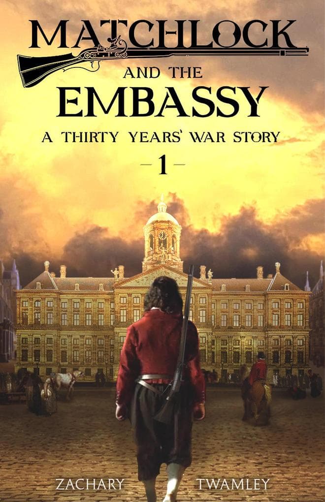 Matchlock and the Embassy (A Thirty Years' War Story, #1)