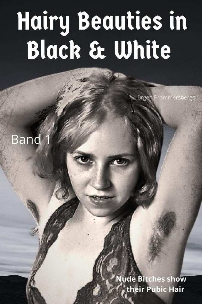 Hairy Beauties in Black and White 1