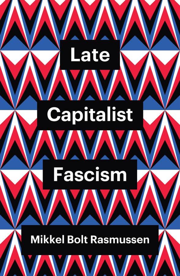 Late Capitalist Fascism