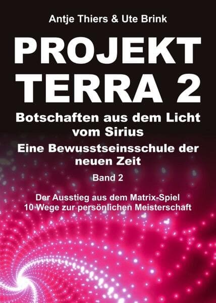 PROJEKT TERRA 2 - Botschaften aus dem Licht vom Sirius - Eine Bewusstseinsschule der neuen Zeit