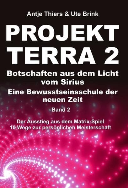 PROJEKT TERRA 2 - Botschaften aus dem Licht vom Sirius - Eine Bewusstseinsschule der neuen Zeit