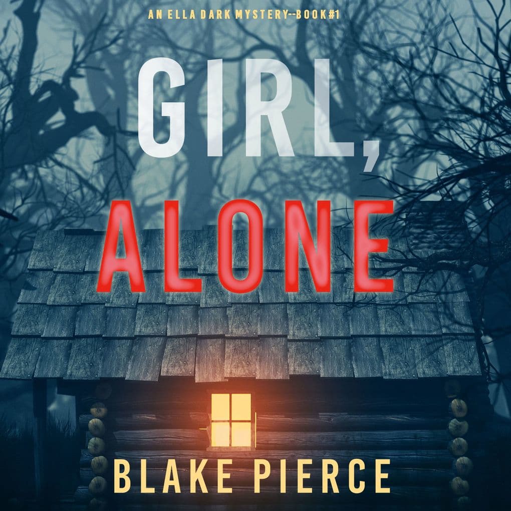 Girl, Alone (An Ella Dark FBI Suspense ThrillerBook 1)