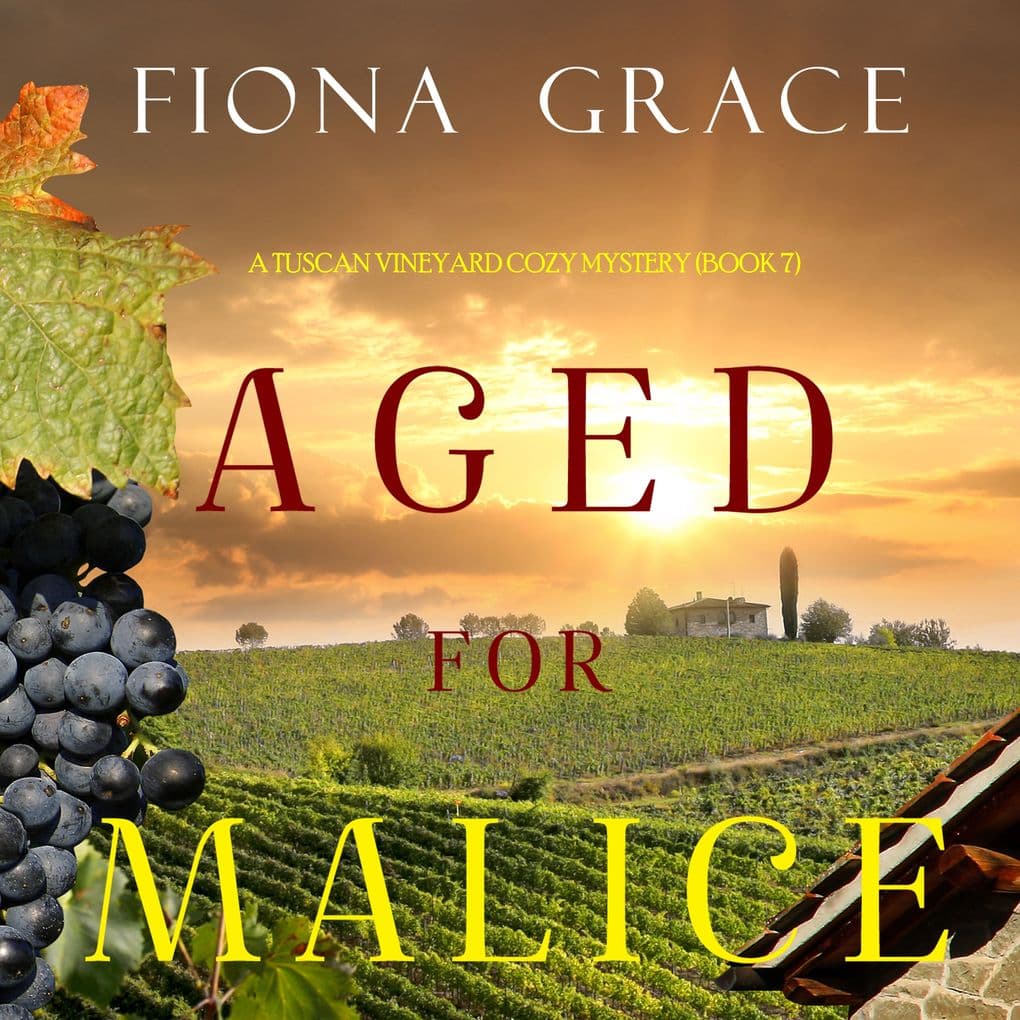 Aged for Malice (A Tuscan Vineyard Cozy MysteryBook 7)