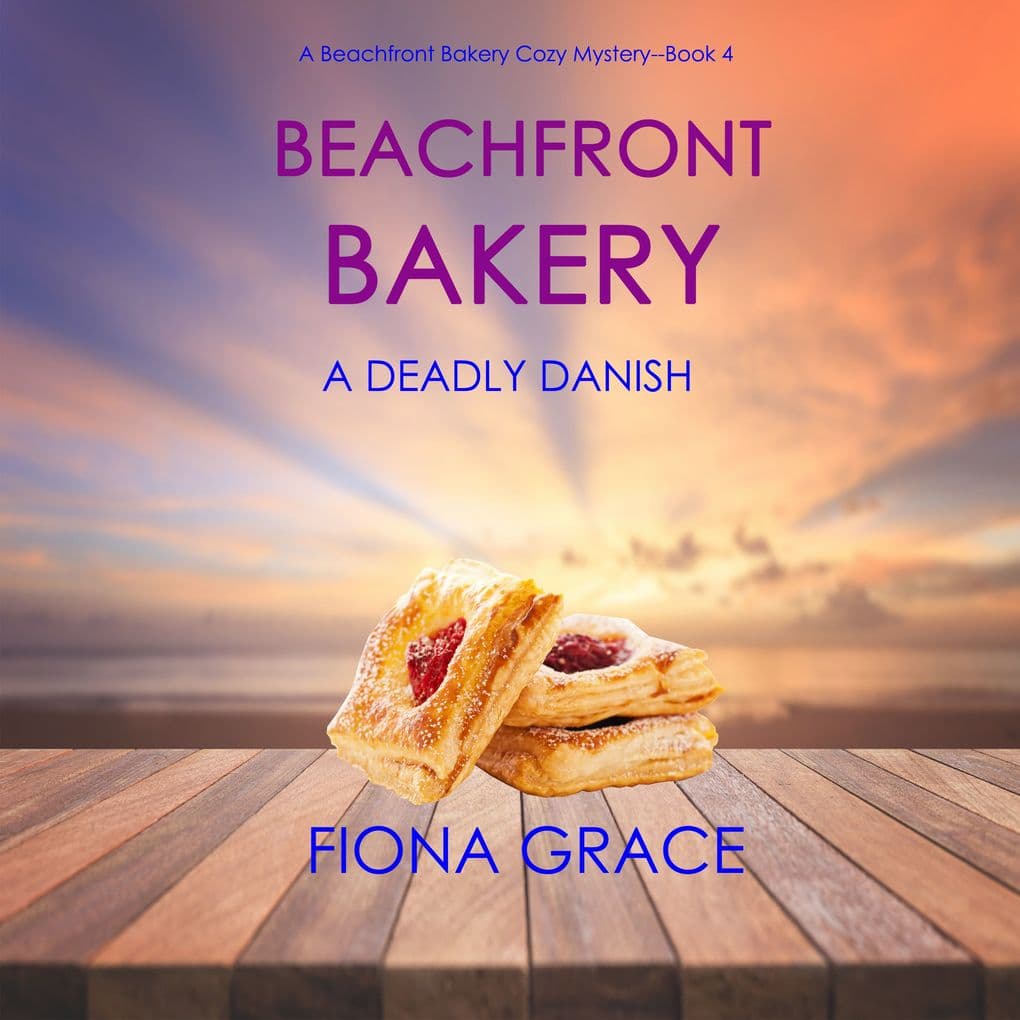 Beachfront Bakery: A Deadly Danish (A Beachfront Bakery Cozy MysteryBook 4)
