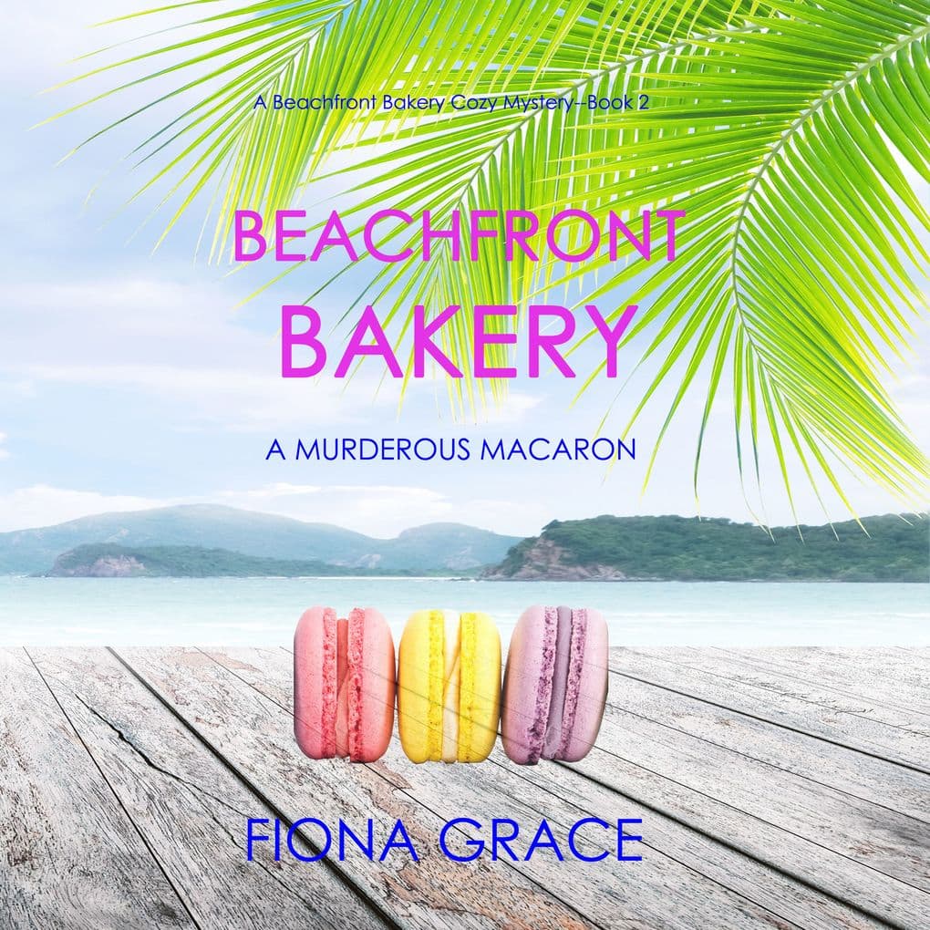 Beachfront Bakery: A Murderous Macaron (A Beachfront Bakery Cozy MysteryBook 2)