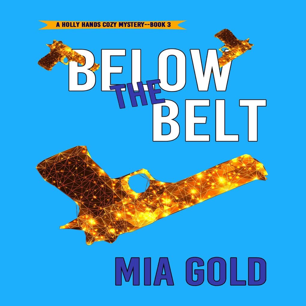 Below the Belt (A Holly Hands Cozy MysteryBook #3)