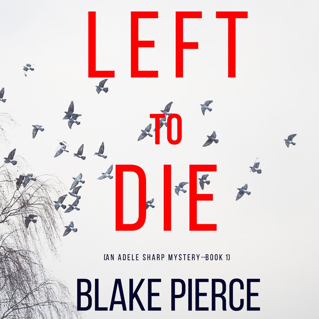 Left To Die (An Adele Sharp Mystery'Book One)