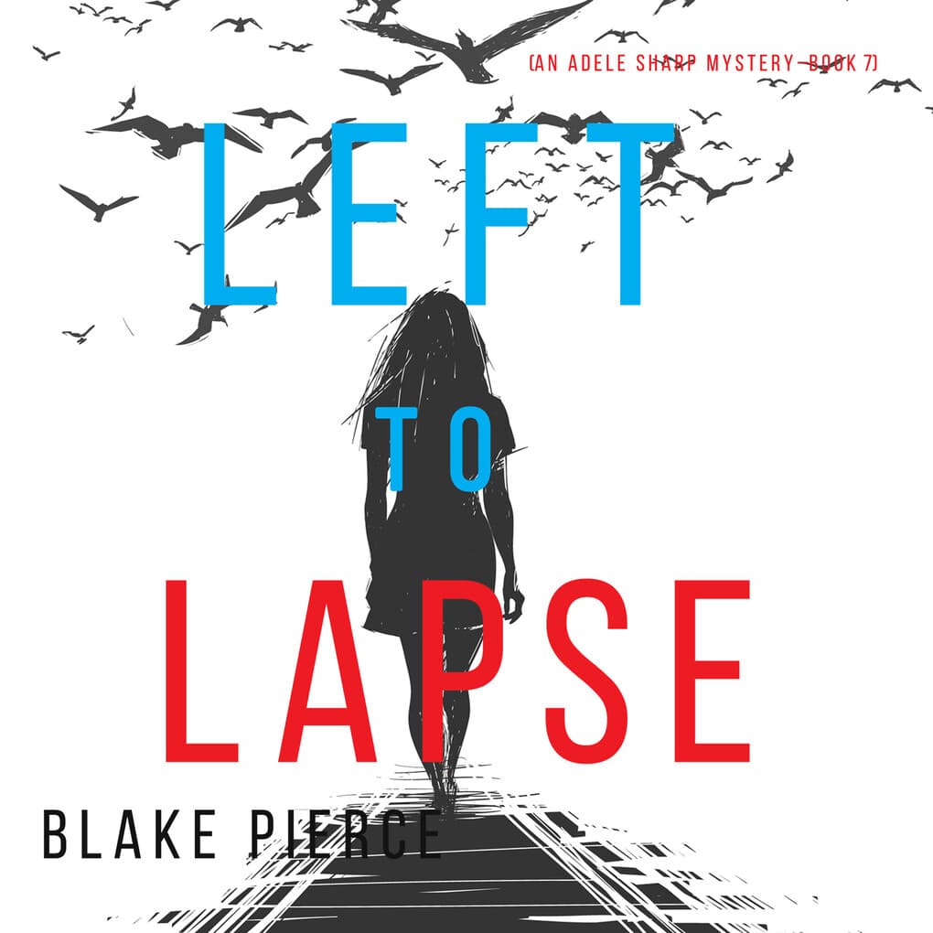 Left to Lapse (An Adele Sharp Mystery'Book Seven)