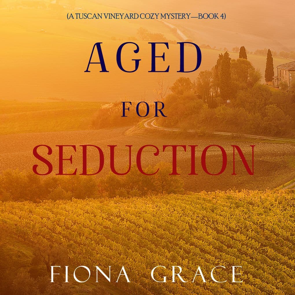 Aged for Seduction (A Tuscan Vineyard Cozy MysteryBook 4)