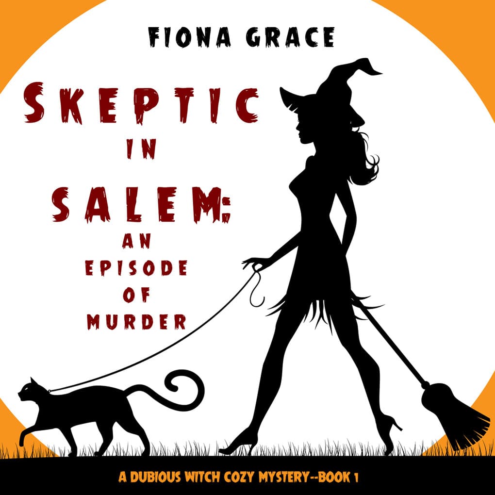 Skeptic in Salem: An Episode of Murder (A Dubious Witch Cozy Mystery'Book 1)