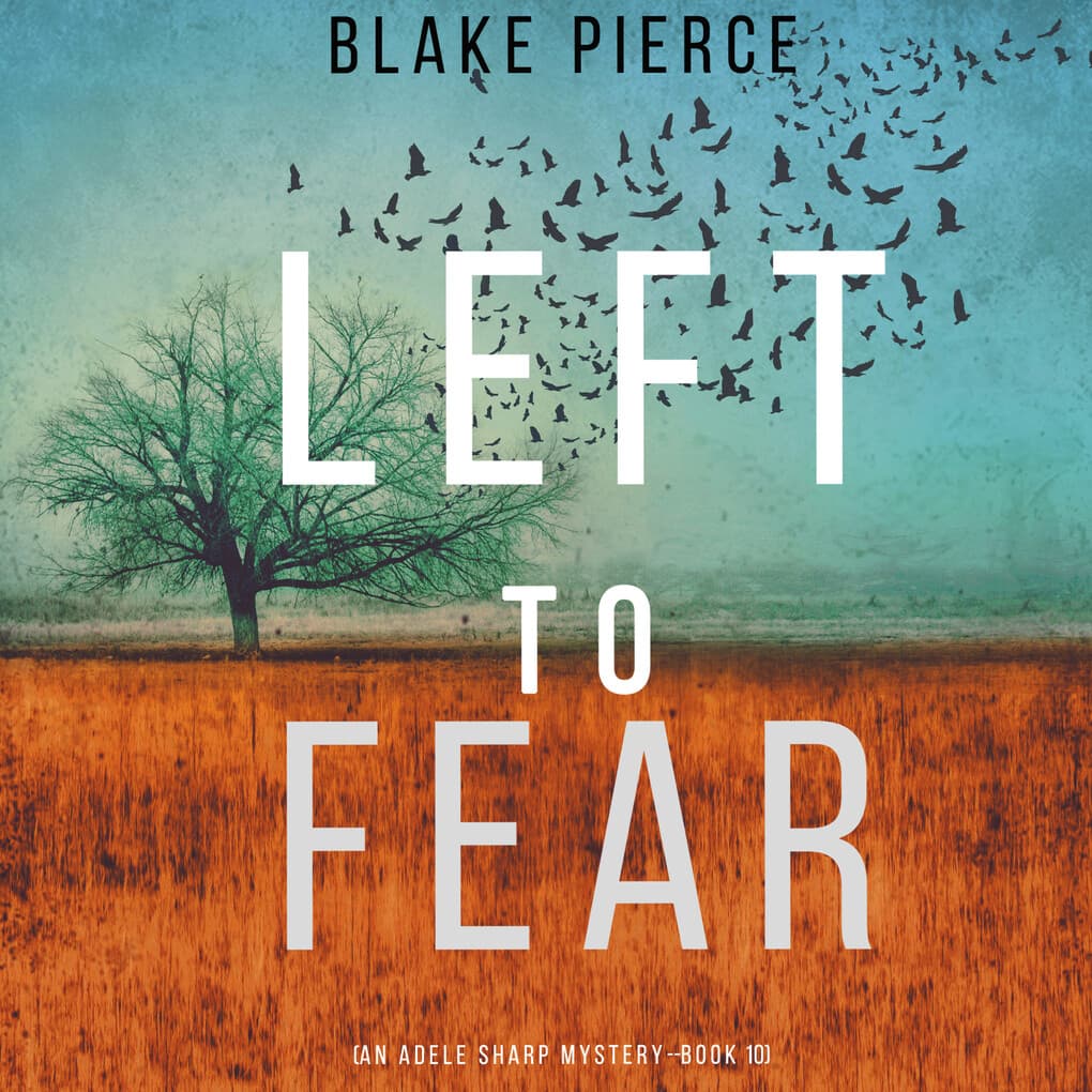 Left to Fear (An Adele Sharp Mystery'Book Ten)