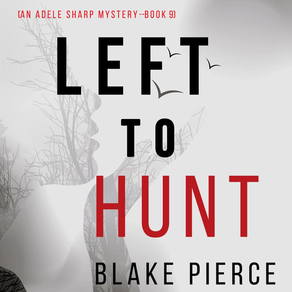 Left to Hunt (An Adele Sharp Mystery'Book Nine)