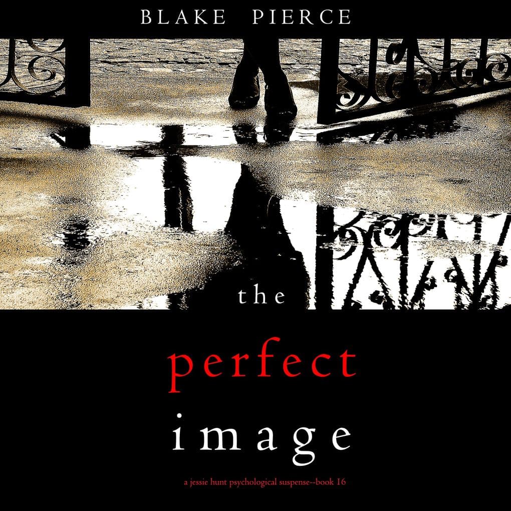 The Perfect Image (A Jessie Hunt Psychological Suspense ThrillerBook Sixteen)