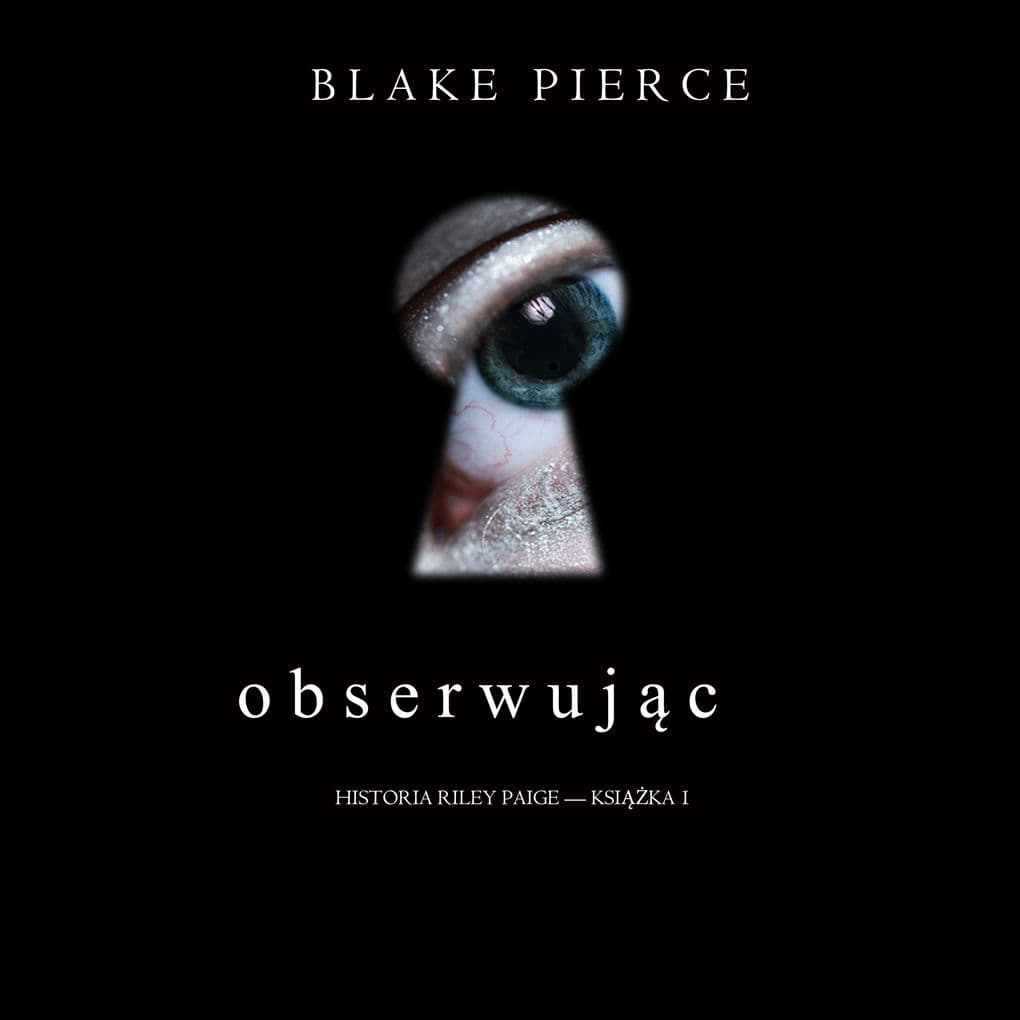 Obserwujc (Historia Riley Paige Ksika 1)