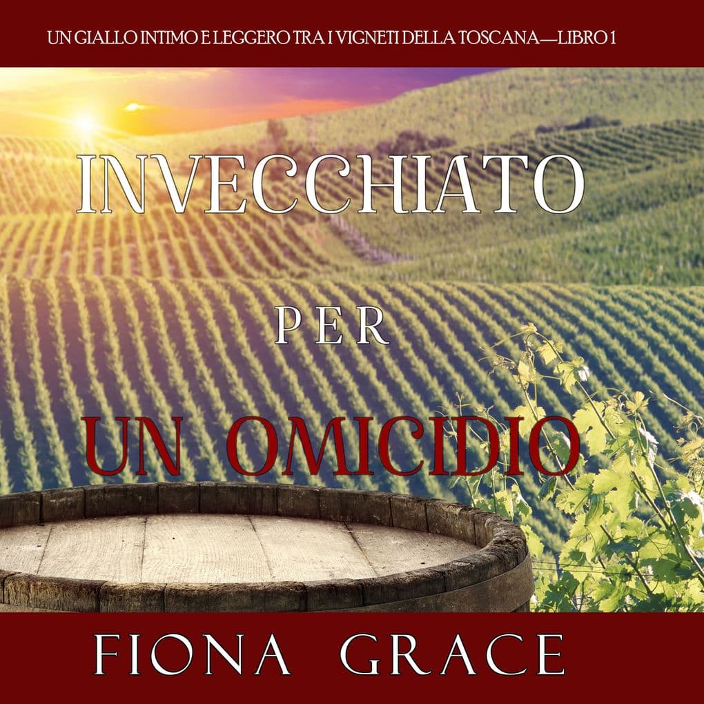 Invecchiato per un Omicidio (Un Giallo Intimo tra i Vigneti della ToscanaLibro 1)